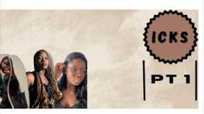ICKS: WITH THE GIRLS!!! (S1:E1)